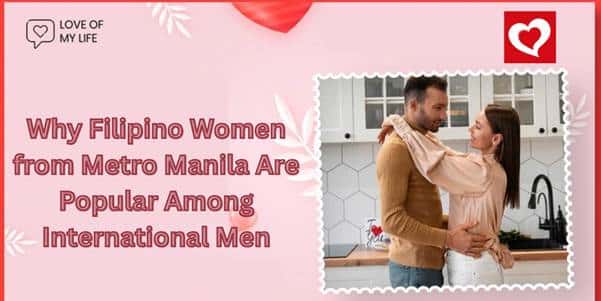 Why Filipino Women from Metro Manila Are Popular Among International Men